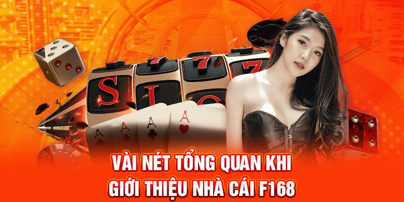 Vài nét tổng quan khi giới thiệu F168