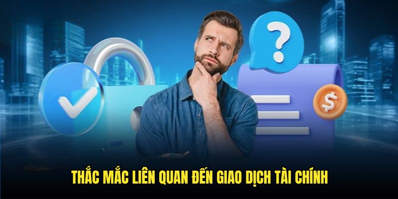 Trả lời những FAQs xoay quanh vấn đề giao dịch