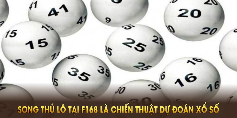 Song thủ lô tại F168 là chiến thuật dự đoán xổ số thông minh