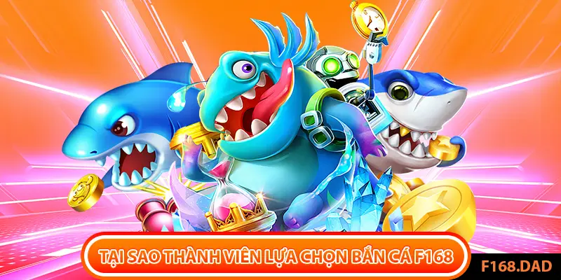 Bắn cá F168 đem đến cho thành viên những giây phút giải trí thoải mái