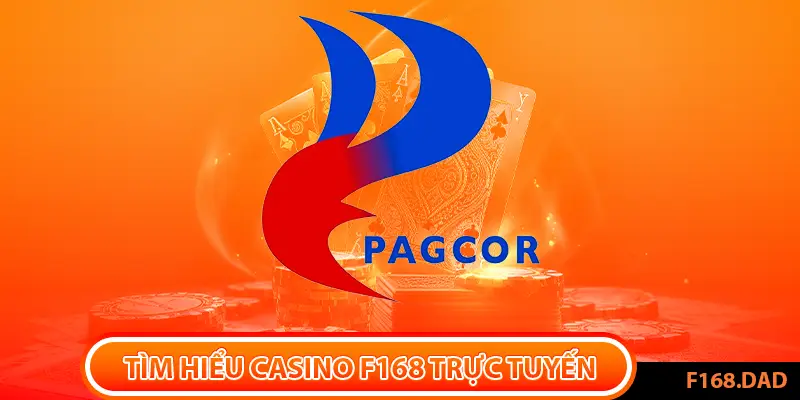 Casino F168 được PAGCOR bảo chứng mọi hoạt động kinh doanh cá cược