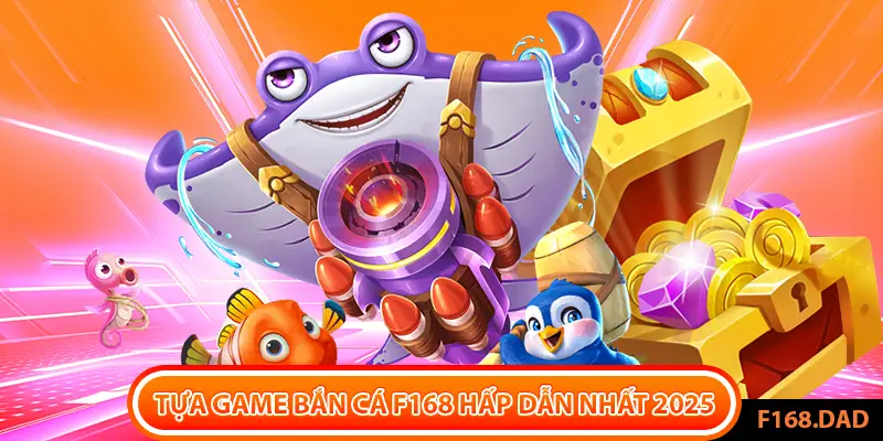 Bắn cá F168 thu hút hội viên tham gia nhờ phiên bản hải tặc cực kỳ hot
